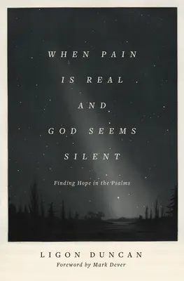 Keď je bolesť skutočná a Boh sa zdá byť tichý: Nájsť nádej v žalmoch - When Pain Is Real and God Seems Silent: Finding Hope in the Psalms