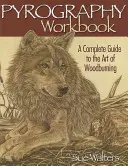 Pracovný zošit pyrografie: Kompletný sprievodca umením vypaľovania na drevo - Pyrography Workbook: A Complete Guide to the Art of Woodburning