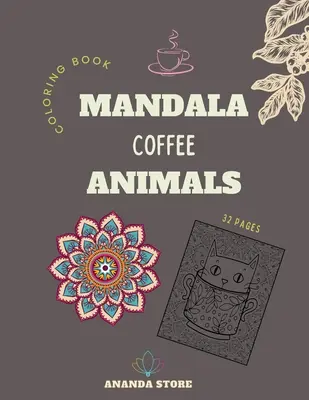 Mandala Coffee Animals Coloring Book (Kniha na vyfarbovanie kávových zvierat): Mandala Coffee Animals Coloring Book for Adults: Kniha na vyfarbovanie kávových zvierat pre dospelých: - Mandala Coffee Animals Coloring Book: Mandala Coffee Animals Coloring Book for Adults: Beautiful Large Print Patterns and Animals Coloring Page Design