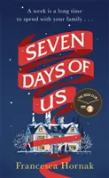 Sedem našich dní - najveselší a život potvrdzujúci román o rodine v kríze - Seven Days of Us - the most hilarious and life-affirming novel about a family in crisis