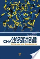 Amorfné chalkogenidy: Pokroky a aplikácie - Amorphous Chalcogenides: Advances and Applications