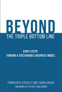 Za hranicami trojitého výsledku - Osem krokov k udržateľnému podnikateľskému modelu - Beyond the Triple Bottom Line - Eight Steps toward a Sustainable Business Model