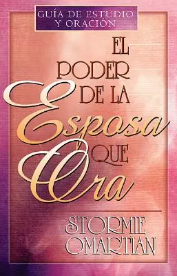 El Poder de la Esposa Que Ora = Sila modliacej sa manželky - El Poder de la Esposa Que Ora = The Power of a Praying Wife