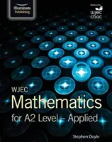 WJEC Matematika pre úroveň A2: Applied - WJEC Mathematics for A2 Level: Applied