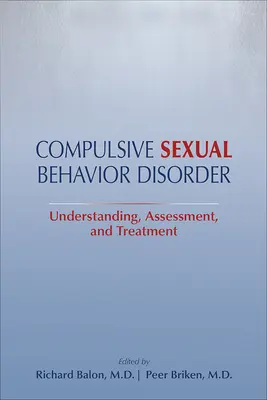 Kompulzívna porucha sexuálneho správania: Pochopenie, hodnotenie a liečba - Compulsive Sexual Behavior Disorder: Understanding, Assessment, and Treatment