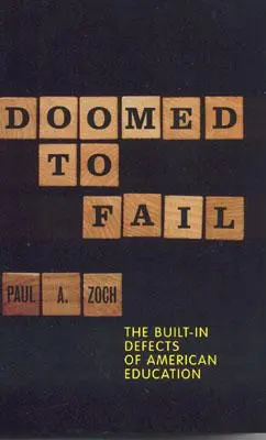 Odsúdení na neúspech: Zabudované chyby amerického školstva - Doomed to Fail: The Built-In Defects of American Education