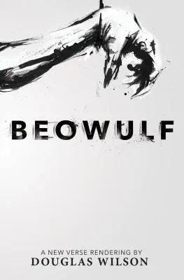 Beowulf: Nový veršovaný preklad Douglasa Wilsona - Beowulf: A New Verse Rendering by Douglas Wilson