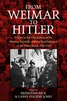 Od Weimaru po Hitlera: Od Hitlera k Hitlerovi: Štúdie o rozpade Výmarskej republiky a vzniku Tretej ríše, 1932-1934 - From Weimar to Hitler: Studies in the Dissolution of the Weimar Republic and the Establishment of the Third Reich, 1932-1934