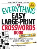The Everything Easy Large-Print Crosswords Book, Volume VI: Viac ako 100 jednoduchých krížoviek vo veľkom formáte - The Everything Easy Large-Print Crosswords Book, Volume VI: More Than 100 Easy Crossword Puzzles in Large Print