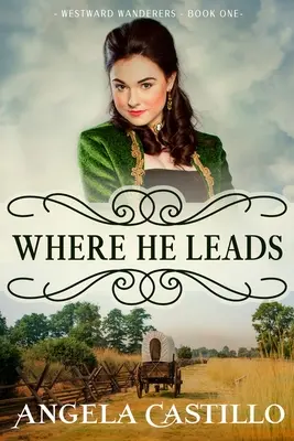 Putovanie na západ - kniha 1: Kam vedie - Westward Wanderers-Book 1: Where He Leads