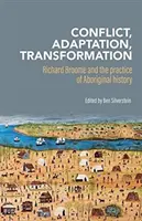 Konflikt, adaptácia, transformácia: Richard Broome a prax domorodých dejín - Conflict, Adaptation, Transformation: Richard Broome and the Practice of Aboriginal History
