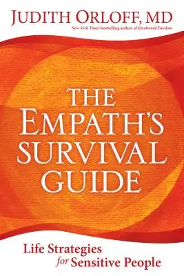 Sprievodca prežitím pre empatikov: Životné stratégie pre citlivých ľudí - The Empath's Survival Guide: Life Strategies for Sensitive People