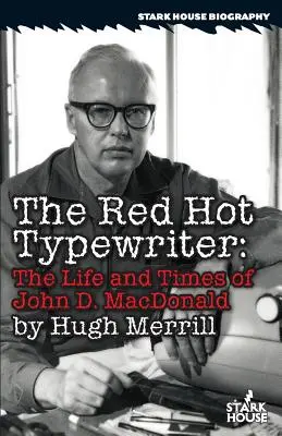 Červený horúci písací stroj: MacDonald: Život a doba Johna D. MacDonalda - The Red Hot Typewriter: The Life and Times of John D. MacDonald