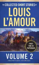 Zbierka poviedok Louisa l'Amoura, zväzok 2: Hraničné poviedky - The Collected Short Stories of Louis l'Amour, Volume 2: Frontier Stories