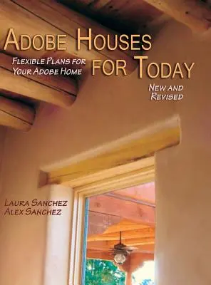 Adobe Houses for Today: Pružné plány pre váš dom Adobe (revidované) - Adobe Houses for Today: Flexible Plans for Your Adobe Home (Revised)
