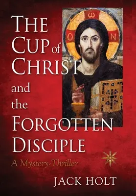 KRISTOVA KUPECA a ZAPOMENUTÝ UČITEĽ - THE CUP of CHRIST and the FORGOTTEN DISCIPLE