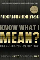 Viete, čo tým myslím? Úvahy o hip-hope - Know What I Mean?: Reflections on Hip Hop