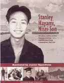 Stanley Hayami, syn Nisei: Jeho denník, listy a príbeh z amerického koncentračného tábora na bojisko, 1942 - 1945 - Stanley Hayami, Nisei Son: His Diary, Letters, and Story from an American Concentration Camp to Battlefield, 1942-1945