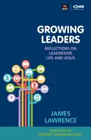 Growing Leaders - Úvahy o vodcovstve, živote a Ježišovi - Growing Leaders - Reflections on leadership, life and Jesus