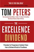 Excellence Dividend - Zásady pre prosperitu v turbulentných časoch z celoživotného úsilia o dokonalosť - Excellence Dividend - Principles for Prospering in Turbulent Times from a Lifetime in Pursuit of Excellence