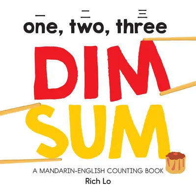 Jeden, dva, tri Dim Sum: Mandarínsko-anglické počítanie - One, Two, Three Dim Sum: A Mandarin-English Counting Book