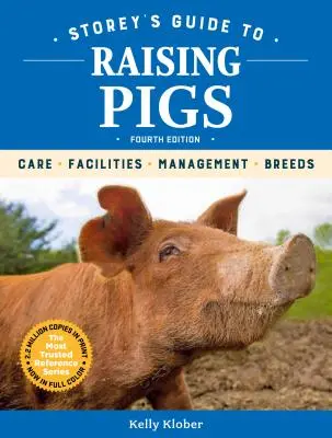 Storeyho sprievodca chovom ošípaných, 4. vydanie: Starostlivosť, zariadenia, manažment, plemená - Storey's Guide to Raising Pigs, 4th Edition: Care, Facilities, Management, Breeds
