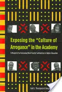 Odhaľovanie kultúry arogancie v akadémii: A Blueprint for Increasing Black Faculty Satisfaction in Higher Education (Plán na zvýšenie spokojnosti černošských fakúlt vo vysokoškolskom vzdelávaní) - Exposing the Culture of Arrogance in the Academy: A Blueprint for Increasing Black Faculty Satisfaction in Higher Education