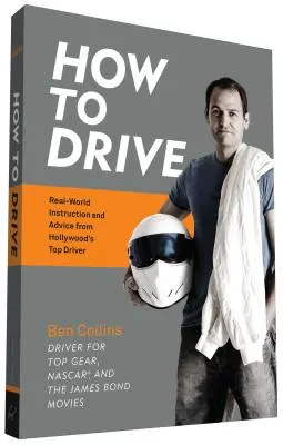 Ako riadiť auto: Reálne inštrukcie a rady najlepšieho hollywoodskeho vodiča - How to Drive: Real World Instruction and Advice from Hollywood's Top Driver
