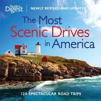 The Most Scenic Drives in America, Newly Revised and Updated: 120 veľkolepých výletov po cestách - The Most Scenic Drives in America, Newly Revised and Updated: 120 Spectacular Road Trips