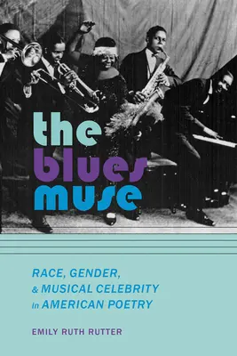 Bluesová múza: Rasa, rod a hudobná celebrita v americkej poézii - The Blues Muse: Race, Gender, and Musical Celebrity in American Poetry
