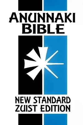 Anunnaki BIble: (Nové štandardné Zuistovo vydanie - vrecková verzia) - Anunnaki BIble: The Cuneiform Scriptures (New Standard Zuist Edition - Pocket Version)