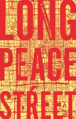 Dlhá ulica mieru: Prechádzka po modernej Číne - Long Peace Street: A Walk in Modern China