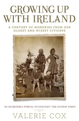 Vyrastať s Írskom: Storočie spomienok našich najstarších a najmúdrejších občanov - Growing Up with Ireland: A Century of Memories from Our Oldest and Wisest Citizens
