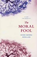 Morálny blázon: Prípad amorálnosti - The Moral Fool: A Case for Amorality