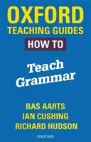 Oxford Teaching Guides: Ako učiť gramatiku - Oxford Teaching Guides: How To Teach Grammar