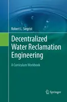 Decentralizované vodohospodárske melioračné inžinierstvo: A Curriculum Workbook - Decentralized Water Reclamation Engineering: A Curriculum Workbook