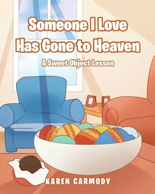Niekto, koho mám rád, odišiel do neba: Sladká vecná lekcia - Someone I Love Has Gone to Heaven: A Sweet Object Lesson