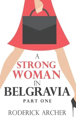 Silná žena v Belgravii: Prvá časť - A Strong Woman in Belgravia: Part One