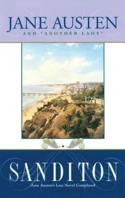 Sanditon: Posledný román Austenovej - Sanditon: Austen's Last Novel