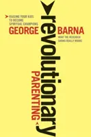 Revolučné rodičovstvo: Čo podľa výskumu skutočne funguje - Revolutionary Parenting: What the Research Shows Really Works