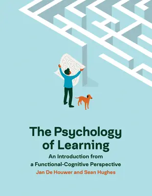 Psychológia učenia: Úvod do psychológie učenia z funkčno-kognitívnej perspektívy - The Psychology of Learning: An Introduction from a Functional-Cognitive Perspective