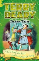 Tudorovské príbehy: Zlodej, blázon a veľký tučný kráľ - Tudor Tales: The Thief, the Fool and the Big Fat King