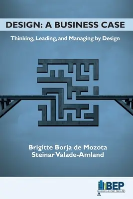 Dizajn: Business Case: Thinking, Leading, and Managing by Design - Design: A Business Case: Thinking, Leading, and Managing by Design