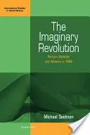 Imaginárna revolúcia: Parížski študenti a robotníci v roku 1968 - The Imaginary Revolution: Parisian Students and Workers in 1968