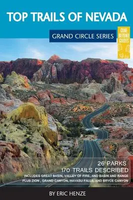 Top chodníky Nevady: Vrátane národného parku Great Basin, štátnych parkov Valley of Fire a Cathedral Gorge a národného parku Basin and Range - Top Trails of Nevada: Includes Great Basin National Park, Valley of Fire and Cathedral Gorge State Parks, and Basin and Range National Monum
