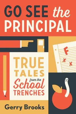 Choď za riaditeľom: Pravdivé príbehy zo školských lavíc - Go See the Principal: True Tales from the School Trenches