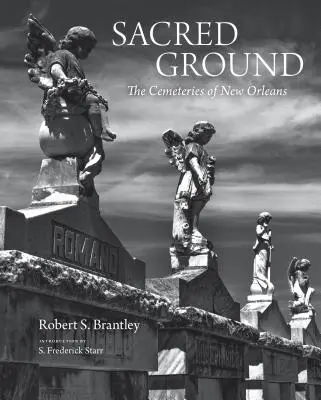 Posvätná pôda: (Ohromujúce dvojfarebné fotografie legendárnych cintorínov v New Orleanse) - Sacred Ground: The Cemeteries of New Orleans (Stunning Duotone Photographs of New Orleans Legendary Cemeteries)