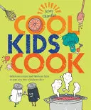 Pohodové deti varia - lahodné recepty a báječné fakty, ktoré z vás urobia kuchárskeho šikovníka - Cool Kids Cook - Delicious recipes and fabulous facts to turn into a kitchen whizz