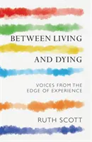 Medzi životom a smrťou - Úvahy z okraja skúsenosti - Between Living and Dying - Reflections from the Edge of Experience