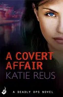 Tajná aféra: (Séria napínavých a vzrušujúcich príbehov) - Covert Affair: Deadly Ops 5 (A series of thrilling, edge-of-your-seat suspense)